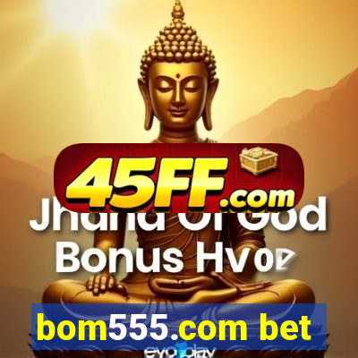 bom555.com bet